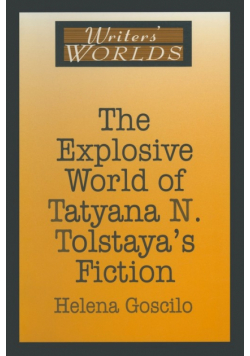 The Explosive World of Tatyana N. Tolstaya's Fiction