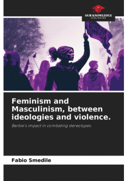 Feminism and Masculinism, between ideologies and violence.