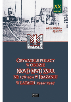 Arkusz Aleksandra - Obywatele polscy w obozie NKWD MWD ZSRR nr 178-454 w Riazaniu w latach 1944-1947