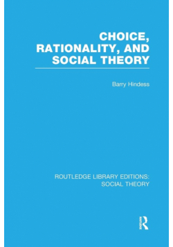 Choice, Rationality and Social Theory (RLE Social Theory)