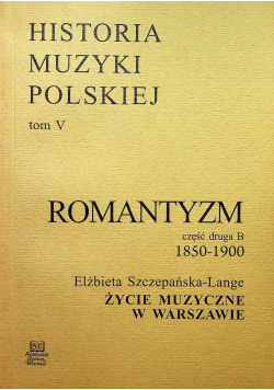 Historia muzyki polskiej Tom V Romantyzm