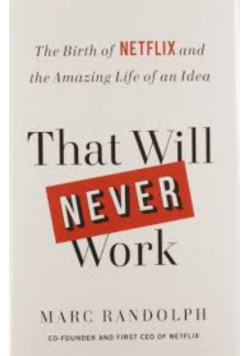 That Will Never Work Marc Randolph