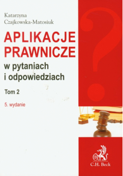 Aplikacje prawnicze w pytaniach i odpowiedziach t.2