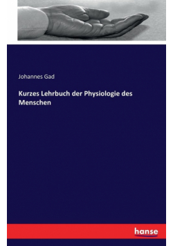 Kurzes Lehrbuch der Physiologie des Menschen