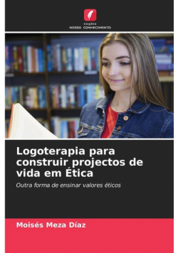 Logoterapia para construir projectos de vida em Ética