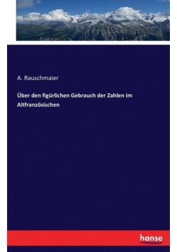 Über den figürlichen Gebrauch der Zahlen im Altfranzösischen