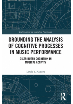 Grounding the Analysis of Cognitive Processes in Music Performance