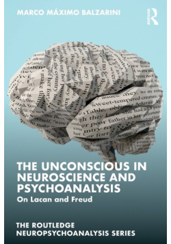 The Unconscious in Neuroscience and Psychoanalysis