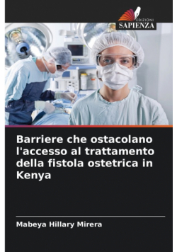 Barriere che ostacolano l'accesso al trattamento della fistola ostetrica in Kenya