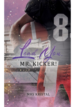 Lead You, Mr. Kicker!