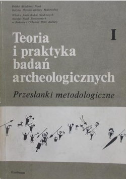 Teoria i praktyka badań archeologicznych tom 1