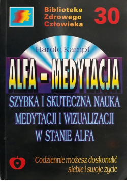 Alfa - medytacja Szybka i skuteczna nauka medytacji i wizualizacji w stanie alfa