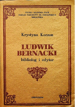 Ludwik Bernacki bibliolog i edytor
