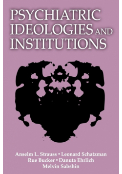 Psychiatric Ideologies and Institutions