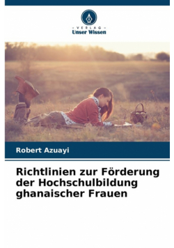 Richtlinien zur Förderung der Hochschulbildung ghanaischer Frauen