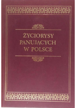 Życiorysy panujących w Polsce Reprint z 1861r.