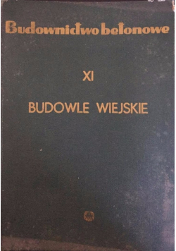 Budownictwo betonowe XI  Budowle wiejskie