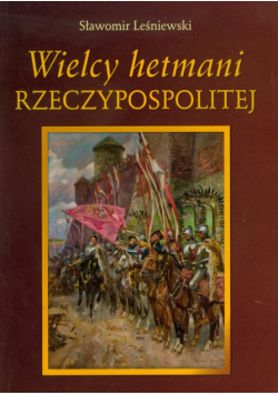 Wielcy hetmani Rzeczypospolitej