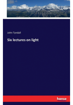 Six lectures on light