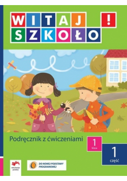 Witaj szkoło 1 Podręcznik z ćwiczeniami część 1
