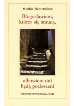 Błogosławieni którzy się smucą albowiem oni będą pocieszeni