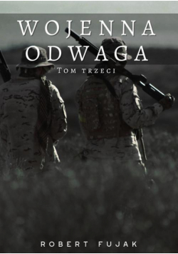Wojenna odwaga Tom trzeci
