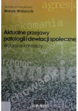 Aktualne przejawy patologii dewiacji społecznej