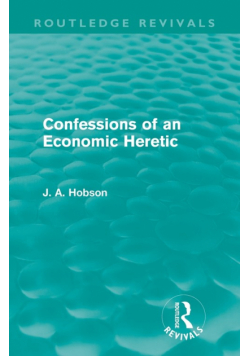 Confessions of an Economic Heretic (Routledge Revivals)