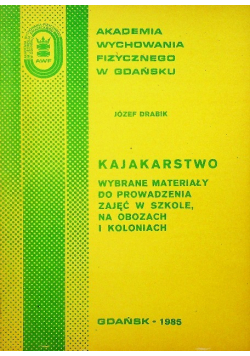 Kajakarstwo wybrane materiały do prowadzenia zajęć w szkole na obozach i koloniach