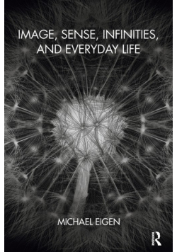 Image, Sense, Infinities, and Everyday Life