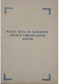 Matka Boża do kapłanów swoich umiłowanych synów