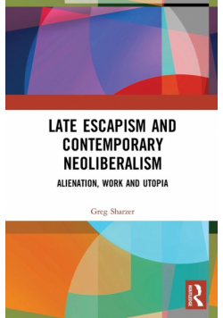 Late Escapism and Contemporary Neoliberalism