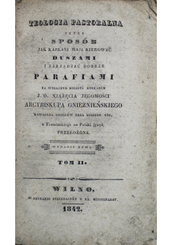 Teologia Pastoralna czyli sposób jak kapłani mają kierować duszami tom II 1842 r.