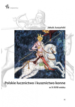 Polskie łucznictwo i kusznictwo konne w X-XVIII wieku