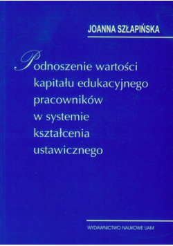 Podnoszenie wartości kapitału edukacyjnego pracowników w systemie kształcenia ustawicznego