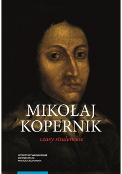 Mikołaj Kopernik Czasy studenckie Kraków, Bolonia, Rzym, Padwa i Ferrara (1491-1503) Miejsca - ludzi