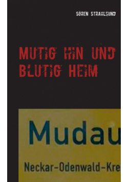 Mutig hin und blutig Heim