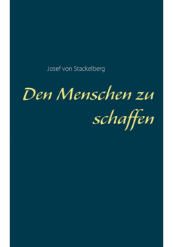 Den Menschen zu schaffen