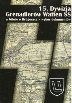 15 Dywizja Grenadierów Waffen SS w bitwie o Bydgoszcz - wybór dokumentów