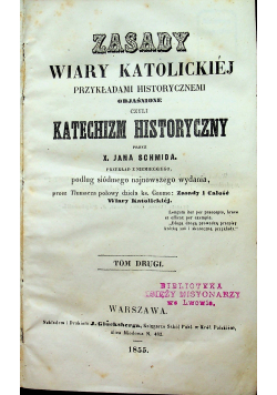 Zasady wiary katolickiej przekładami historycznemi objaśnione czyli katechizm historyczny Tom II 1855 r.