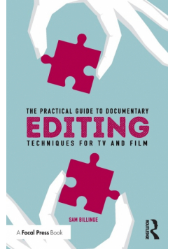 The Practical Guide to Documentary Editing