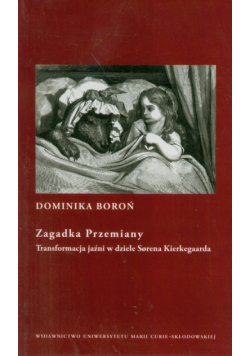 Zagadka Przemiany Transformacja jaźni w dziele Sorena Kierkegaarda