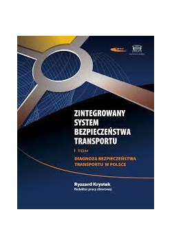 Zintegrowany system bezpieczeństwa transportu Tom I diagnoza bezpieczeństwa transportu w Polsce