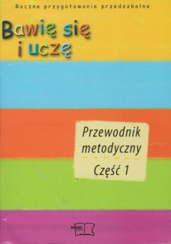 Bawię się i uczę Przewodnik metodyczny część 1-5