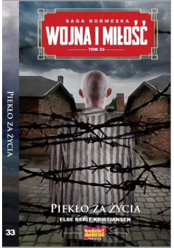 Wojna i Miłość T.33 Piekło za życia