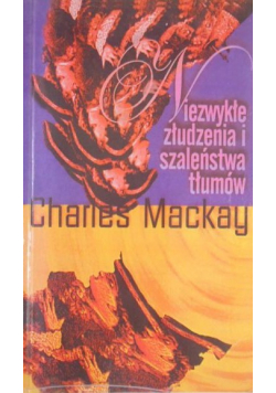 Niezwykłe złudzenia i szaleństwa tłumów