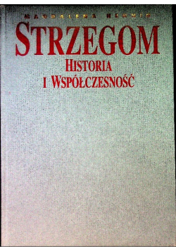 Strzegom Historia i Współczesność