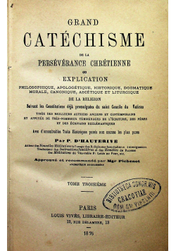 Grand Catechisme de la Perseverance Chretienne Tome troisieme 1876 r