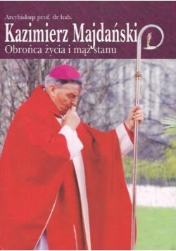 Kazimierz Majdański Obrońca życia i mąż stanu