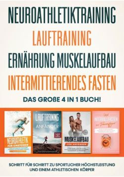 Neuroathletiktraining | Lauftraining | Ernährung Muskelaufbau | Intermittierendes Fasten - Das große 4 in 1 Buch